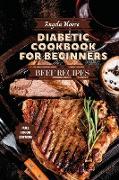 Diabetic Cookbook for Beginners - Beef Recipes: Great-tasting, Easy, and Healthy Recipes for Every Day