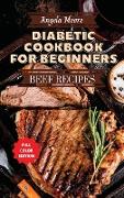 Diabetic Cookbook for Beginners - Beef Recipes: Great-tasting, Easy, and Healthy Recipes for Every Day