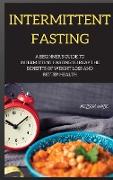 INTERMITTENT FASTING series: A Beginner's Guide to Intermittent Fasting to Reap the Benefits of Weight Loss and Better Health