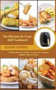 The Ultimate Air Fryer Grill Cookbook: 50 Affordable Grill Recipes for the Smart People to Master Your Air Fryer