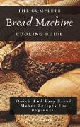 The Complete Bread Machine Cooking Guide