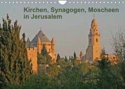 Kirchen, Synagogen, Moscheen in Jerusalem (Wandkalender 2022 DIN A4 quer)