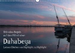 Stilvolles Segeln auf dem Nil mit einer Dahabeya - Leises Gleiten von Highlight zu Highlight (Wandkalender 2022 DIN A3 quer)