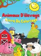 Animaux de la Ferme Livre de Coloriage: Un joli livre de coloriage sur les animaux de la ferme pour les enfants de 3 à 8 ans: vache, cheval, cochon et