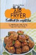 The Big Air Fryer Cookbook for weight loss