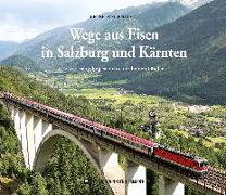 Wege aus Eisen in Salzburg und Kärnten