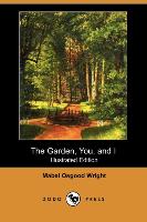 The Garden, You, and I (Illustrated Edition) (Dodo Press)