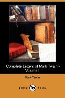 Complete Letters of Mark Twain - Volume I (Dodo Press)