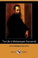 The Life of Michelangelo Buonarroti (Dodo Press)
