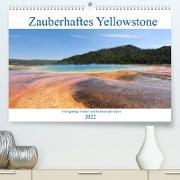 Zauberhaftes Yellowstone - Einzigartige Farben und Formen der Natur (Premium, hochwertiger DIN A2 Wandkalender 2022, Kunstdruck in Hochglanz)