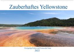 Zauberhaftes Yellowstone - Einzigartige Farben und Formen der Natur (Wandkalender 2022 DIN A2 quer)