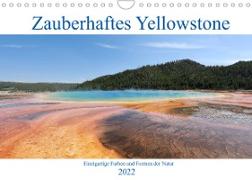 Zauberhaftes Yellowstone - Einzigartige Farben und Formen der Natur (Wandkalender 2022 DIN A4 quer)