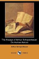 The Essays of Arthur Schopenhauer: On Human Nature (Dodo Press)