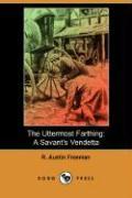 The Uttermost Farthing: A Savant's Vendetta (Dodo Press)