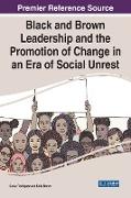 Black and Brown Leadership and the Promotion of Change in an Era of Social Unrest