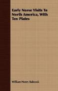 Early Norse Visits to North America, with Ten Plates