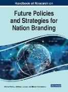 Handbook of Research on Future Policies and Strategies for Nation Branding