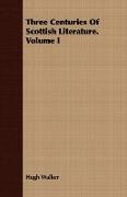 Three Centuries of Scottish Literature. Volume I