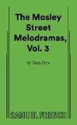 The Mosley Street Melodramas (Volume III)