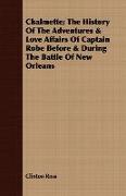 Chalmette, The History of the Adventures & Love Affairs of Captain Robe Before & During the Battle of New Orleans