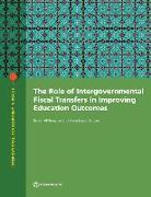 The Role of Intergovernmental Fiscal Transfers in Improving Education Outcomes