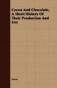 Cocoa and Chocolate, a Short History of Their Production and Use