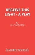 Receive This Light - A Play