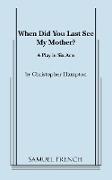 When Did You Last See My Mother?