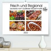 Frisch und Regional - Leckeres vom Südtiroler Bauernmarkt (Premium, hochwertiger DIN A2 Wandkalender 2022, Kunstdruck in Hochglanz)