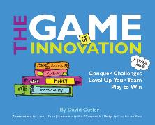 The GAME of Innovation: Conquer Challenges. Level Up Your Team. Play to Win
