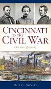 Cincinnati in the Civil War: The Union's Queen City