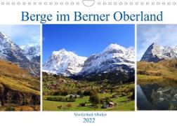 Berge im Berner Oberland (Wandkalender 2022 DIN A4 quer)