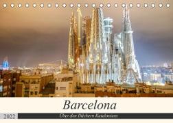 Barcelona - Über den Dächern Kataloniens (Tischkalender 2022 DIN A5 quer)