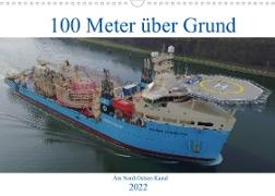 100 Meter über Grund - Am Nord-Ostsee-Kanal (Wandkalender 2022 DIN A3 quer)