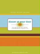 Dinner at Your Door: Tips and Recipes for Starting a Neighborhood Cooking Co-Op