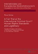 A Fair Trial at the International Criminal Court? Human Rights Standards and Legitimacy