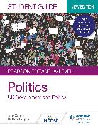 Pearson Edexcel A-level Politics Student Guide 1: UK Government and Politics (new edition)