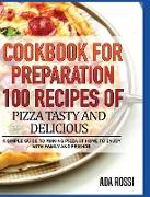 COOKBOOK FOR PREPARATION 100 RECIPES OF PIZZA TASTY AND DELICIOUS