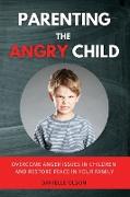 PARENTING THE ANGRY CHILD