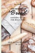 The Definitive Bread Cooking Guide For Beginners
