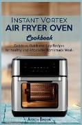 Instant Vortex Air Fryer oven Cookbook