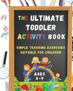The Ultimate Toddler Activity Book: Simple teaching exercises suitable for children