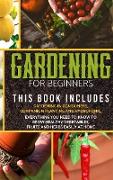 Gardening for Beginners: The book includes: gardening in containers, companion planting and hydroponic. Everything you need to know to grow hea