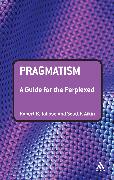 Pragmatism: A Guide for the Perplexed