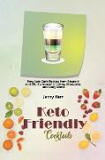 Keto Friendly Cocktails: Easy Low Carb Recipes from Negroni and Old Fashioned to Skinny Margarita and Long Island