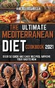 The Ultimate Mediterranean Diet Cookbook 2021: Over 50 Quick And Easy Recipes, Improve Your Habits Now