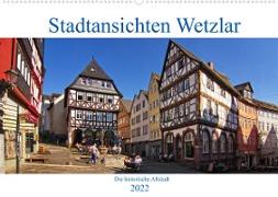 Stadtansichten Wetzlar, die historische Altstadt (Wandkalender 2022 DIN A2 quer)