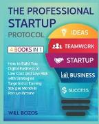 The A-Z Startup Protocol [4 Books in 1]: How to Build Your Digital Business at Low Cost and Low Risk with Strategies Targeted at Earning 50k per Month