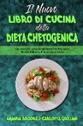 Il Nuovo Libro Di Cucina della Dieta Chetogenica: Un Libro Di Cucina Semplificato Per Preparare Ricette Deliziose E Sane Senza Stress (The New Keto Di
