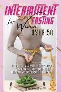 INTERMITTENT FASTING FOR WOMEN OVER 50